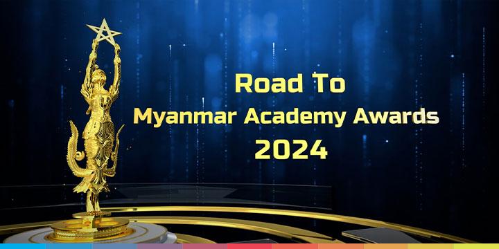 Road To Myanmar Academy  Awards 2024